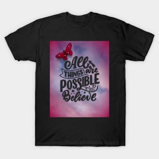 All Things Are Possible If You Believe T-Shirt